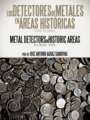 Los Detectores de Metales En Areas Historicas: The Metal Detectors in Historic Areas by Sandoval, Jos Antonio Agraz