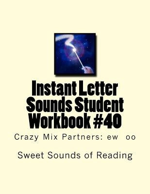 Instant Letter Sounds Student Workbook #40: Crazy Mix Partners: ew oo by Sweet Sounds of Reading