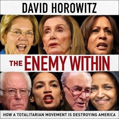 The Enemy Within: How a Totalitarian Movement Is Destroying America by Horowitz, David