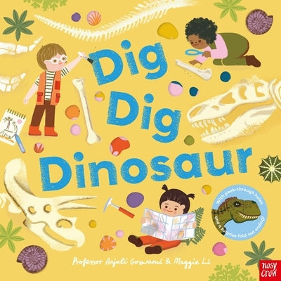 Dig, Dig, Dinosaur by Goswami, Anjali