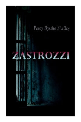 Zastrozzi: Gothic Novel by Shelley, Percy Bysshe