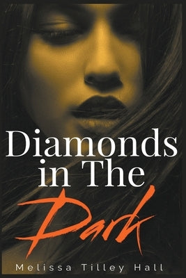 Diamonds in The Dark by Hall, Melissa Tilley