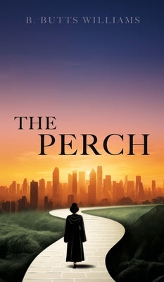 The Perch by Williams, B. Butts