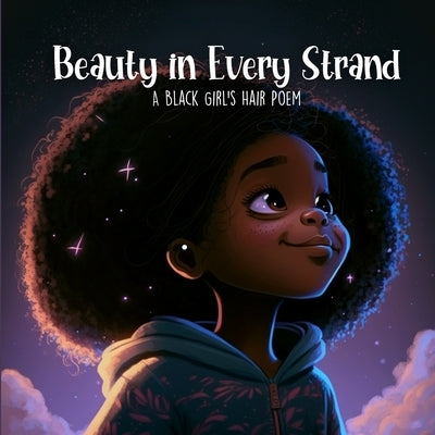 Beauty in Every Strand: A Black Girl's Hair Poem by Tex, Last