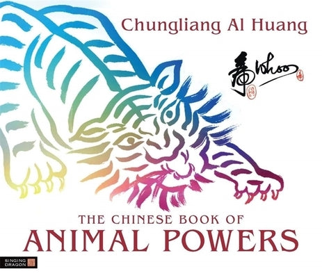 The Chinese Book of Animal Powers by Al Huang, Chungliang Al