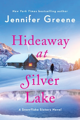 Hideaway at Silver Lake: A Snowflake Sisters Novel by Greene, Jennifer