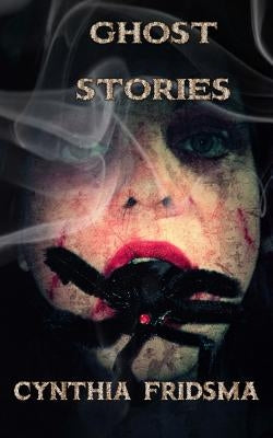 Ghost Stories by Fridsma, Cynthia