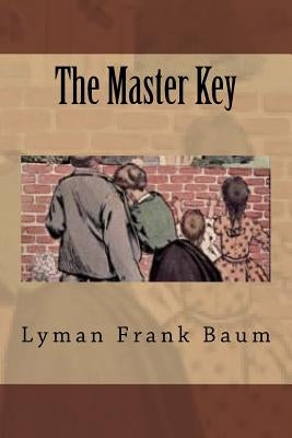 The Master Key by Frank Baum, Lyman