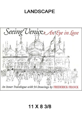 Seeing Venice: An Eye in Love by Franck, Frederick