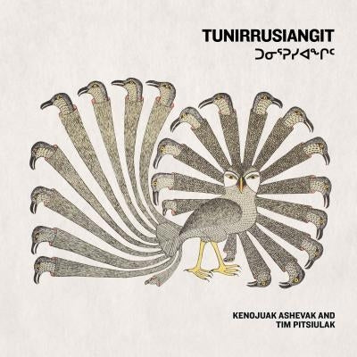 Tunirrusiangit: Kenojuak Ashevak and Tim Pitsiulak by Hudson, Anna