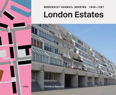 London Estates: Modernist Council Housing 1946-1981 by Murray, Damon