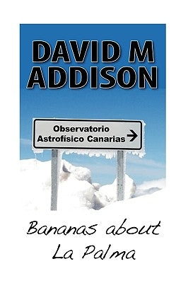 Bananas about La Palma by Addison, David M.