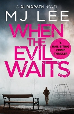 When the Evil Waits by Lee, M. J.