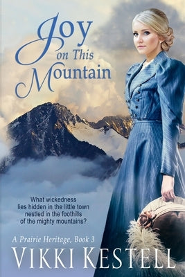 Joy on This Mountain (A Prairie Heritage, Book 3) by Kestell, Vikki