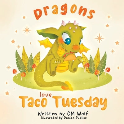 Dragons Love Taco Tuesday by Wolf, Om