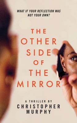 The Other Side of the Mirror by Murphy, Christopher