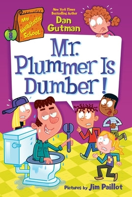 My Weirdtastic School #8: Mr. Plummer Is Dumber! by Gutman, Dan