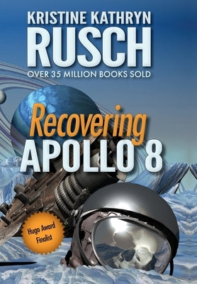 Recovering Apollo 8: A Science Fiction Novella by Rusch, Kristine Kathryn