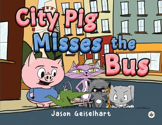 City Pig Misses the Bus by Geiselhart, Jason