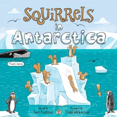 Squirrels in Antarctica by Karplus, Sari