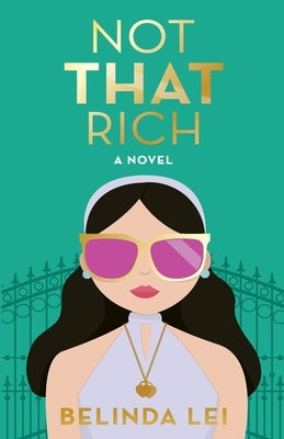 Not THAT Rich by Lei, Belinda