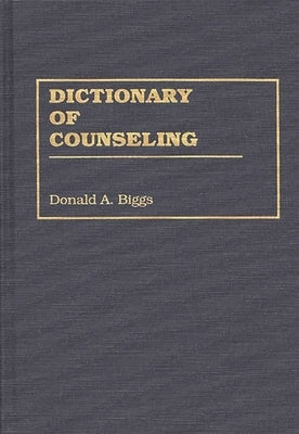 Dictionary of Counseling by Biggs, Donald A.