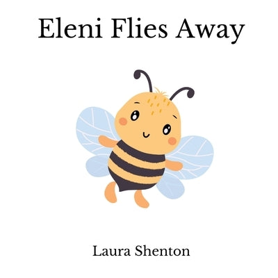 Eleni Flies Away by Shenton, Laura