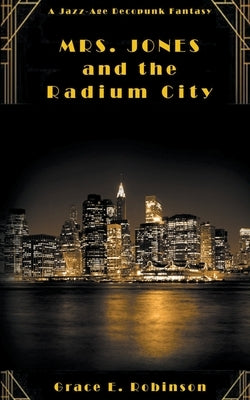 Mrs. Jones and the Radium City by Robinson, Grace E.