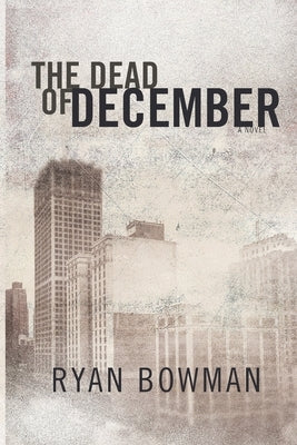 The Dead of December by Bowman, Ryan