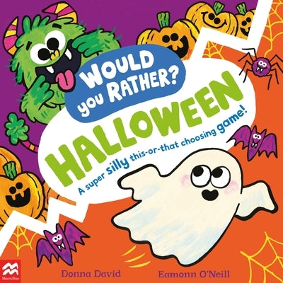 Would You Rather?: Halloween: A Super Silly This-Or-That Choosing Game! by David, Donna