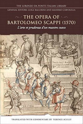 The Opera of Bartolomeo Scappi (1570): L'arte et prudenza d'un maestro cuoco / The Art and Craft of a Master Cook by Scully, Terence