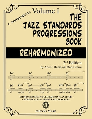 The Jazz Standards Progressions Book Reharmonized Vol. 1: Chord Changes with full Harmonic Analysis, Chord-scales and Arrows & Brackets by Cerra, Mario