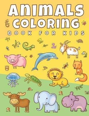 Animals Coloring Book For Kids: Cute Animals Coloring Book for Boys and Girls, Toddler & Children Ages 2, 3, 4, 5 by Ellejoy Coloring Books