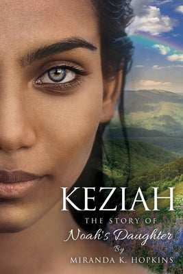 Keziah: The Story of Noah's Daughter by Hopkins, Miranda K.