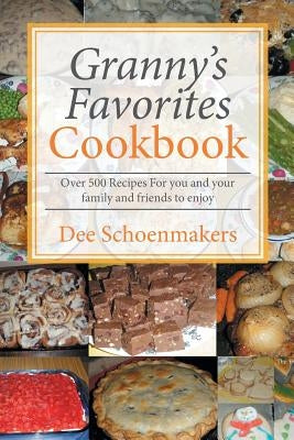 Granny's Favorites Cookbook by Schoenmakers, Dee