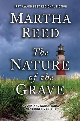 The Nature of the Grave: A John and Sarah Jarad Nantucket Mystery by Reed, Martha