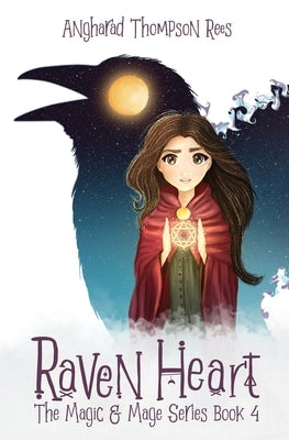 Raven Heart: Book 4 in the thrilling Magic and Mage series by Thompson Rees, Angharad