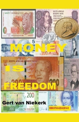 Money IS Freedom by Niekerk, Gert Van