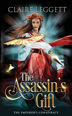 The Assassin's Gift by Leggett, Claire