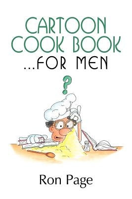 Cartoon Cook Book.... for Men by Page, Ron