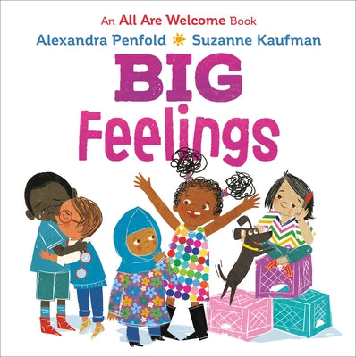 Big Feelings (an All Are Welcome Board Book) by Penfold, Alexandra