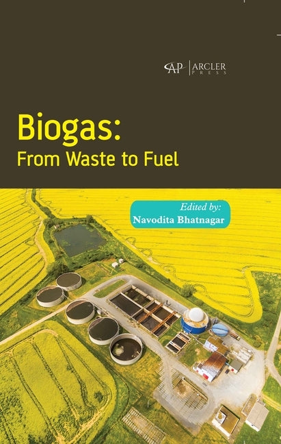 Biogas- From Waste to Fuel by Bhatnagar, Navodita