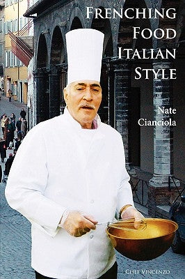 Frenching Food Italian Style by Cianciola, Nate