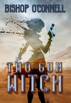 Two-Gun Witch by O'Connell, Bishop