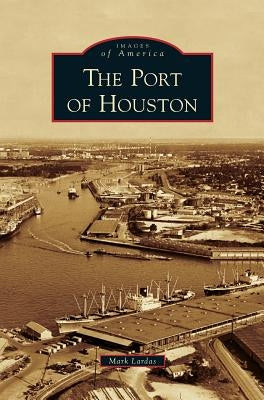 Port of Houston by Lardas, Mark