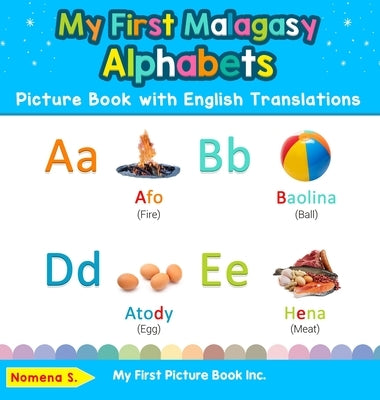 My First Malagasy Alphabets Picture Book with English Translations: Bilingual Early Learning & Easy Teaching Malagasy Books for Kids by S, Nomena