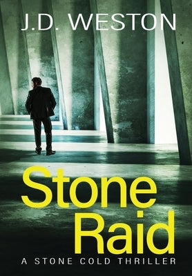 Stone Raid: A British Action Crime Thriller by Weston, J. D.