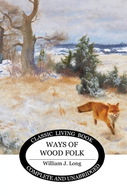 Ways of Wood Folk by Long, William J.