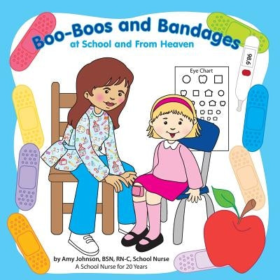 Boo-Boos and Bandages at School and From Heaven by Johnson, Amy