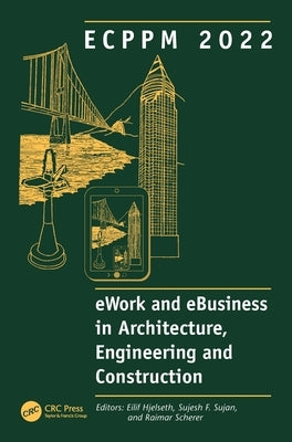 Ecppm 2022 - Ework and Ebusiness in Architecture, Engineering and Construction 2022: Proceedings of the 14th European Conference on Product and Proces by Hjelseth, Eilif